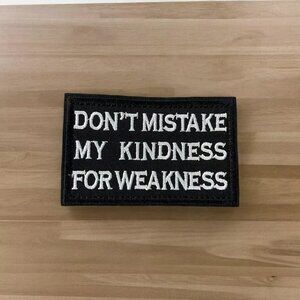 Don't Mistake My Kindness for Weakness Tactical Patch - Hook & Loop - 3x2 inch